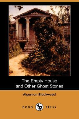 The Empty House and Other Ghost Stories by Algernon Blackwood