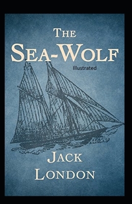 The Sea Wolf Illustrated by Jack London