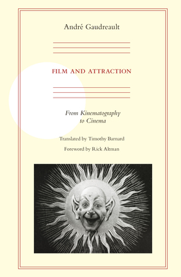 Film and Attraction: From Kinematography to Cinema by Andre Gaudreault
