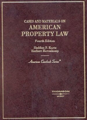 Kurtz and Hovenkamp's Cases and Materials on American Property Law by Sheldon F. Kurtz, Herbert Hovenkamp