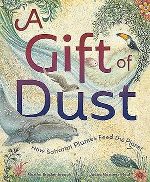A Gift of Dust: How Saharan Plumes Feed the Planet by Martha Brockenbrough