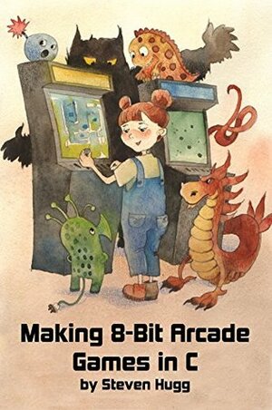 Making 8-bit Arcade Games in C by Steven Hugg