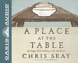 A Place at the Table (Library Edition): 40 Days of Solidarity with the Poor by Chris Seay
