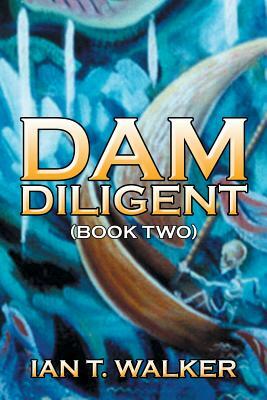 Editions for Dam Diligent: Book One | The StoryGraph