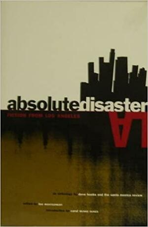 Absolute Disaster: Fiction from Los Angeles by Lee Montgomery