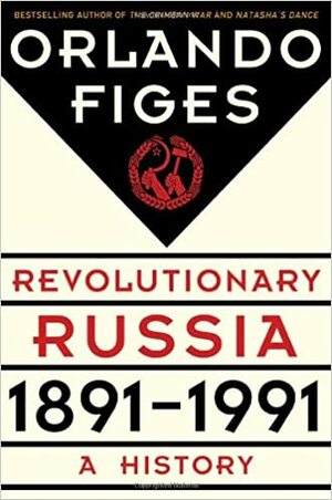 Revolutionair Rusland 1891-1991 by Orlando Figes