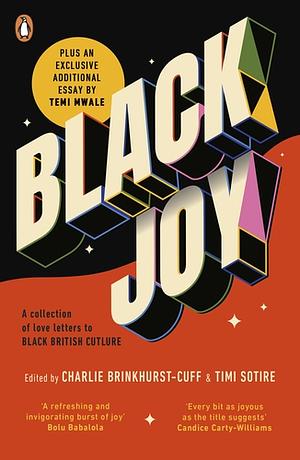Black Joy: A Collection of Love Letters to Black British Culture by Charlie Brinkhurst-Cuff, Timi Sotire