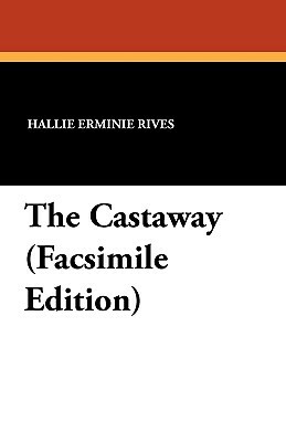 The Castaway (Facsimile Edition) by Hallie Erminie Rives