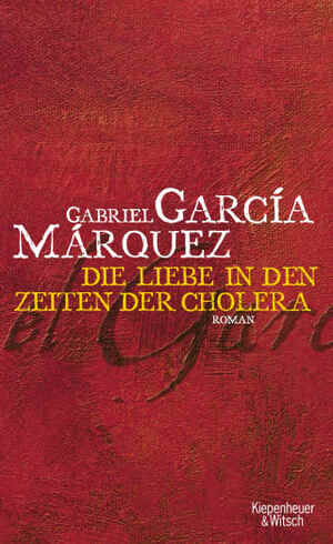 Die Liebe in den Zeiten der Cholera by Gabriel García Márquez