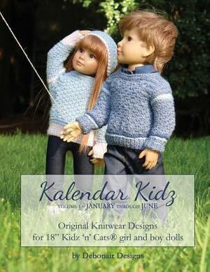 Kalendar Kidz: Volume 1 January through June: Original Knitwear Designs for 18" Kidz 'n' Cats(R) girl and boy dolls by Debonair Designs