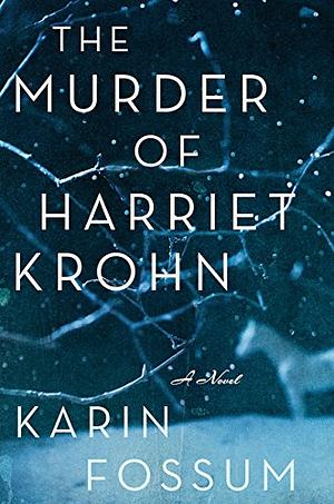 The Murder of Harriet Krohn by Karin Fossum