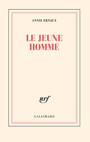 Le jeune homme by Annie Ernaux