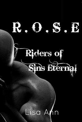 R.O.S.E Riders Of Sins Eternal: Book One by Lisa Ann