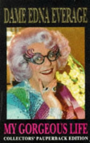 My Gorgeous Life by Barry Humphries, Dame Edna Everage