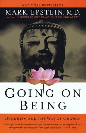Going on Being: Buddhism and the Way of Change by Mark Epstein