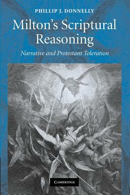 Milton's Scriptural Reasoning: Narrative and Protestant Toleration by Phillip J. Donnelly