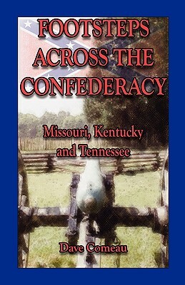 Footsteps Across the Confederacy: Missouri, Kentucky and Tennessee by Dave Comeau