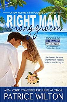 Right Man/ Wrong Groom: Paradise Cove Series - Destination Wedding Book 1 by Patrice Wilton