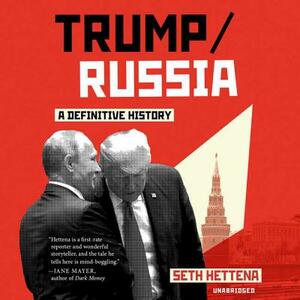 Trump\/Russia: A Definitive History by Seth Hettena