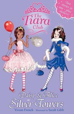 Daisy & Alice at Silver Towers by Vivian French, Sarah Gibb
