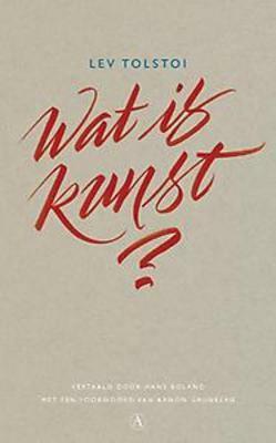 Wat is kunst? by Arnon Grunberg, Leo Tolstoy, Leo Tolstoy, Hans Boland