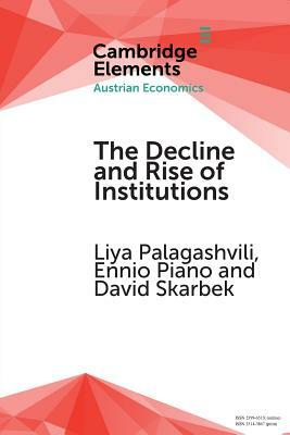 The Decline and Rise of Institutions by Liya Palagashvili, Ennio Piano, David Skarbek
