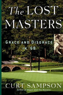 The Lost Masters: Grace and Disgrace in '68 by Curt Sampson