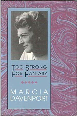 Too Strong for Fantasy by Marcia Davenport