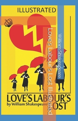 Love's Labour's Lost Illustrated by William Shakespeare