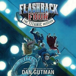 Flashback Four #2: The Titanic Mission by Dan Gutman