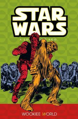 Classic Star Wars: A Long Time Ago... Volume 6: Wookiee World by Ron Frenz, David Mazzucchelli, Jo Duffy, Sal Buscema