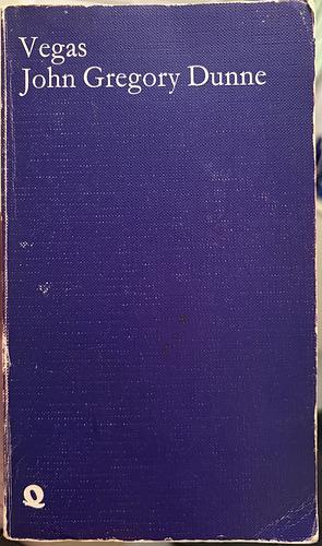 Vegas: A Memoir Of A Dark Season by John Gregory Dunne