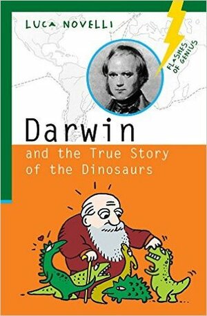 Darwin and the True Story of the Dinosaurs by Luca Novelli