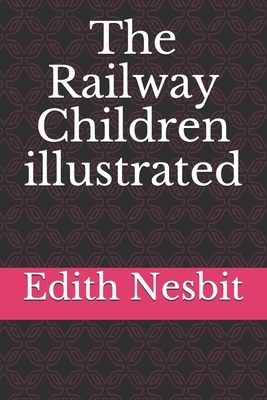 The Railway Children illustrated by E. Nesbit