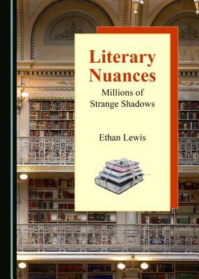 Literary Nuances: Millions of Strange Shadows by Ethan Lewis