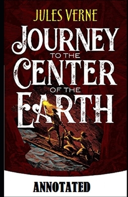 A Journey into the Center of the Earth Annotated by Jules Verne