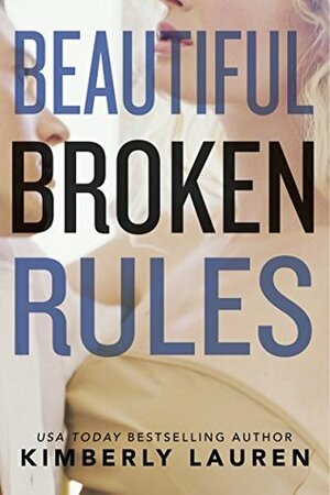 Beautiful Broken Rules by Kimberly Lauren