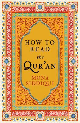 How to Read the Qur'an by Mona Siddiqui