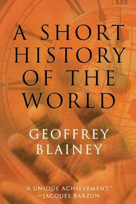 A Short History of the World by Geoffrey Blainey