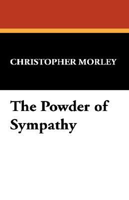 The Powder of Sympathy by Christopher Morley