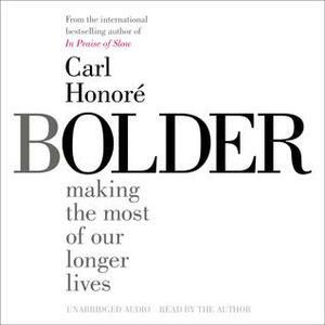 Bolder by Carl Honoré