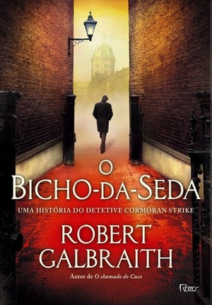 O Bicho-da-Seda by Robert Galbraith, Ryta Vinagre, J.K. Rowling