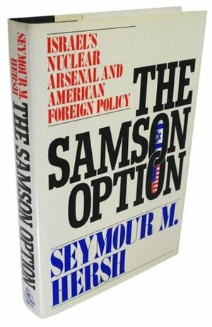 The Samson Option by Seymour M. Hersh