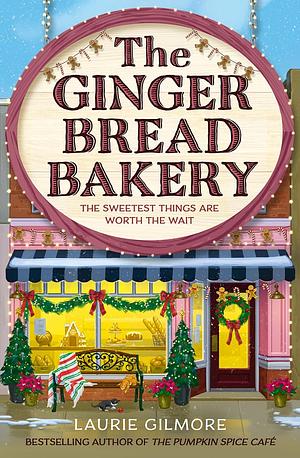 The Gingerbread Bakery by Laurie Gilmore