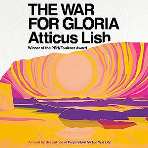 The War for Gloria by Atticus Lish