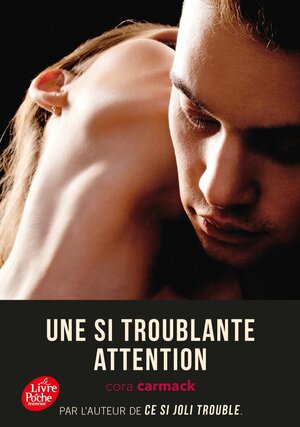 Une Si Troublante Attention - Tome 3: Ce Si Joli Trouble by Cora Carmack