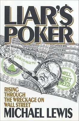 Liar's Poker: Rising Through the Wreckage on Wall Street by Michael Lewis