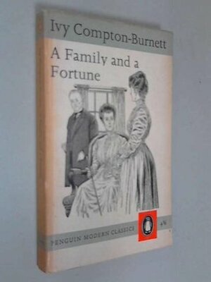 A Family and a Fortune by Ivy Compton-Burnett