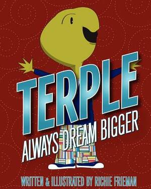 Terple: Always Dream Bigger by Richie Frieman