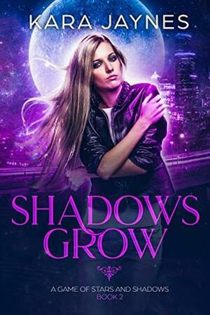Shadows Grow by Kara Jaynes